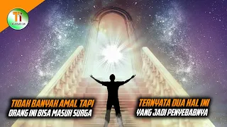 Download Tidak Banyak Amal Namun Bisa Masuk Surga! Ini Penyebabnya… MP3