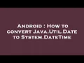 Android How to convert Java Util Date to System DateTime