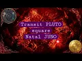 Transit Pluto square Natal Juno natal-astrology