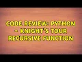 Code Review Python - Knight s tour recursive function 2 Solutions