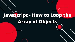 How to loop array of objects in javascript 3 ways to loop array of objects in Javascript