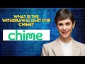What is the wit rawal limit for Chime