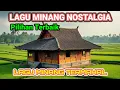 Download Lagu KUMPULAN LAGU MINANG NOSTALGIA TERBAIK_ LAGU MINANG KENANGAN PILIHAN NON-STOP