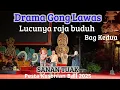 Download Lagu LUCUNYA RAJA BUDUH SAMA PAREKANNYA - DRAMA GONG LAWAS