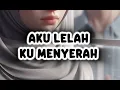 Download Lagu Aku Lelah Ku Menyerah