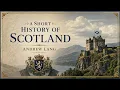 A Short History of Scotland by Andrew Lang | Full Classic Scottish History Audiobook