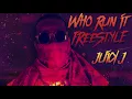Juicy J "Who Run It" (Freestyle) (OFFICIAL AUDIO)