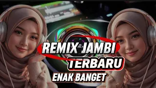 remix jambi terbaru enak banget didengar