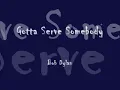 Bob Dylan-Gotta Serve Somebody (With Lyrics)