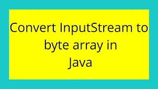 Convert InputStream to byte array in Java
