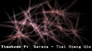 Download Timebomb Ft Havana - Thai Hoang Mix Full MP3