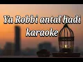 Download Lagu Ya robbi antal hadi karaoke