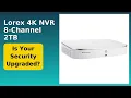 REVIEW 2026 Lorex 4K NVR 8-Channel 2TB Features