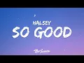 Halsey - So Good
