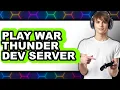 How To Play War Thunder Dev Server - Full Guide
