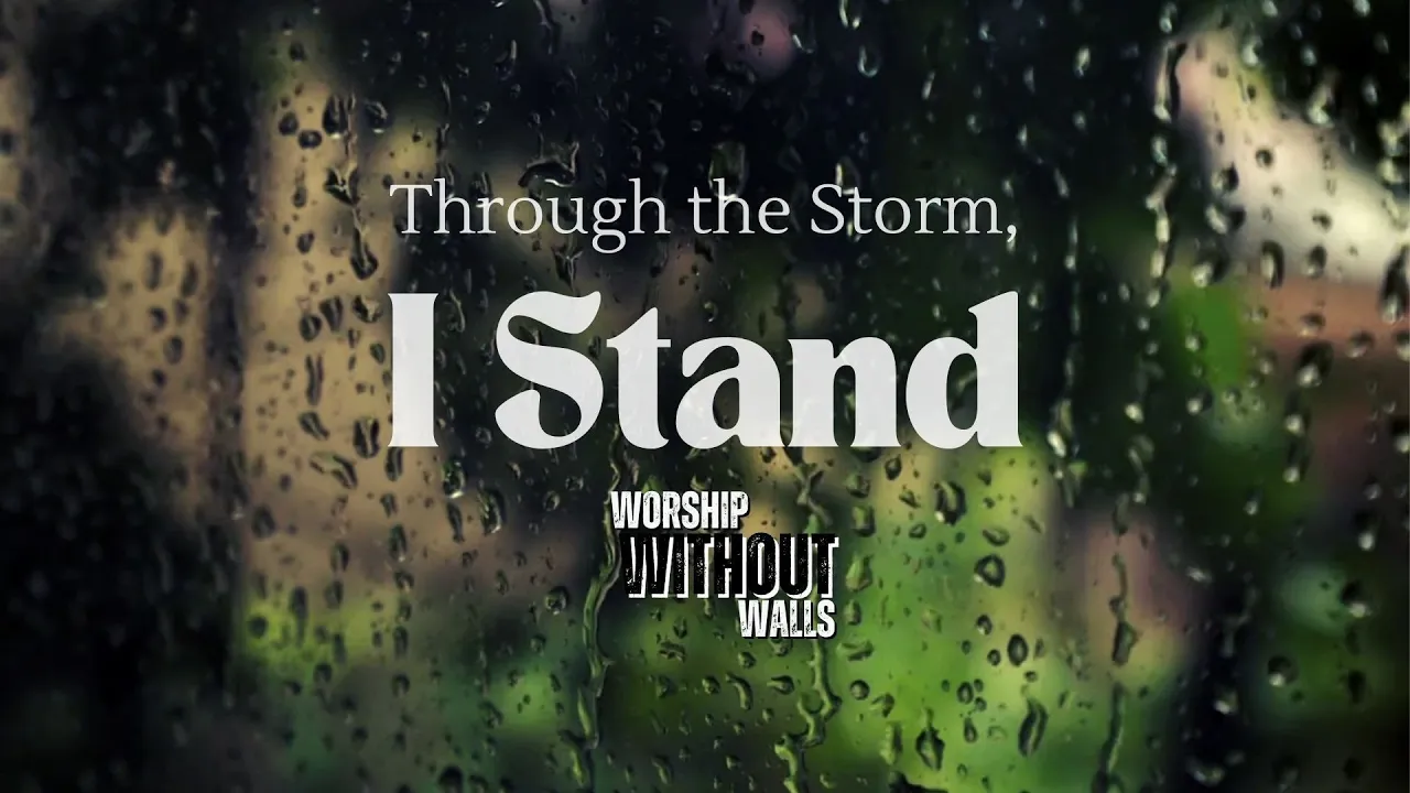 Through the Storm, I Stand Through the Storm, I Stand
