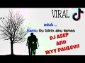 Lirik lagu ADUH KAMU BIKIN AKU JADI LEMES / senyumanmu By DJ ASEP and Ikyy Pahlevii