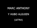 Marc Anthony - Y hubo alguien (Letra/Lyrics)
