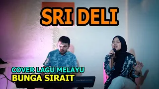 Download Sri Deli Cover Lagu Melayu - Bunga Sirait @FikriAnshori19 MP3