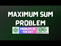 GFG POTD Maximum Sum Problem GFG Solutions 18-05-2026