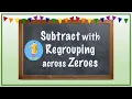 Subtract with regrouping across zeroes