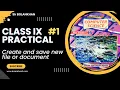 Create and save new file or document for Class IX Computer Practical 1