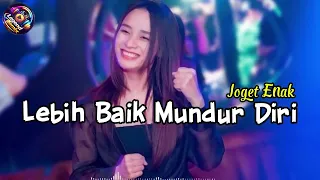 lagu joget terbaru 2026 lebih baik mundur diri dangdut remix full bass enak buat joget pesta