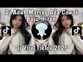 DJ ADUH MAMAE ADA COWOK BAJU HITAM MEMBUAT SAYA TERPANA VIRAL TIKTOK 2025 TREND VELOCITY exported