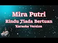 Download Lagu MIRA PUTRI - RINDU TIADA BERTUAN (Karaoke Lirik Tanpa Vocal)