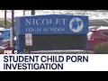 Nicolet High School student child porn investigation explicit s leaked FOX6 News Milwaukee