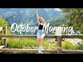 Download Lagu October Morning 🌞 Chill Playlist for a Peaceful Start | Best Indie Pop Folk \u0026 Acoustic