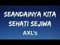 Download Lagu Seandainya Kita Sehati Sejiwa - AXL's (Lirik)