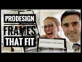 Prodesign - Our Go To Brand for Problems with Frame Fit