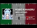 Lagu KOBO KANAERU - BELLA CIAO / ITALIAN ANTI-FASCIST SONG || (AI Cover Experiment)