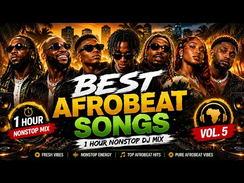 Best Afrobeat Songs 🔥 1 Hour Nonstop DJ Mix Vol. 5