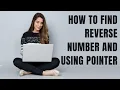 How to find reverse number and using pointer in c and very easy method