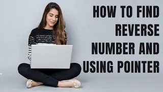How to find reverse number and using pointer in c and very easy method