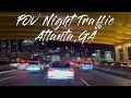 4K 60FPS POV Atlanta Friday Night Traffic Busy Highways City Lights