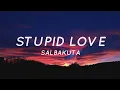 Download Lagu Stupid Love - Salbakuta (Lyrics) | Tiktok Song