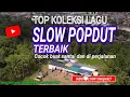 Download Lagu KOLEKSI LAGU SLOW POPDUT  TERBAIK PALING ENAK BUAT TEMAEN SANTAI DAN DI PERJALANAN