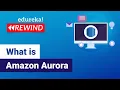 What is Amazon Aurora Amazon Aurora Tutorial AWS Database Services Edureka Rewind