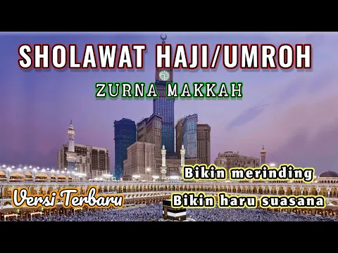 Download MP3 SHOLAWAT HAJI ZURNA MAKKAH #sholawat_haji #sholawat_umroh #terbaru