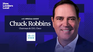 Cisco s CEO on Leading 90 000 People Through Uncertainty