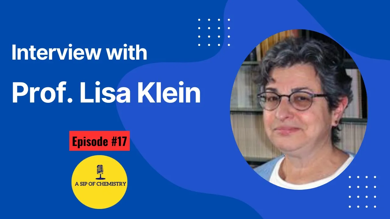 Interview with Professor Lisa Klein; sol-gel, glass and more. A Sip of Chemistry, Ep. 17