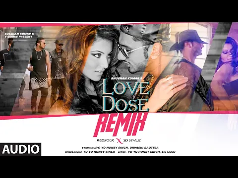 Download MP3 Love Dose (Remix) (Audio): Yo Yo Honey Singh, Urvashi Rautela | Kedrock, SD Style