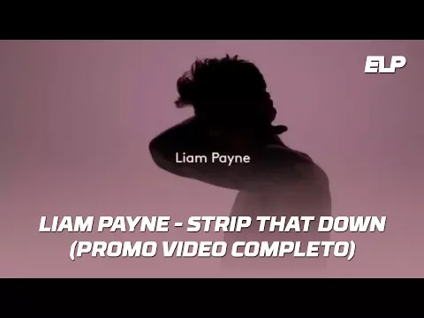 Download MP3 Liam Payne - Strip That Down (Promo Video - Full Version)