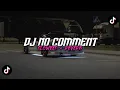 Download Lagu DJ NO COMMENT (slowed + reverb) 8d audio 🎧
