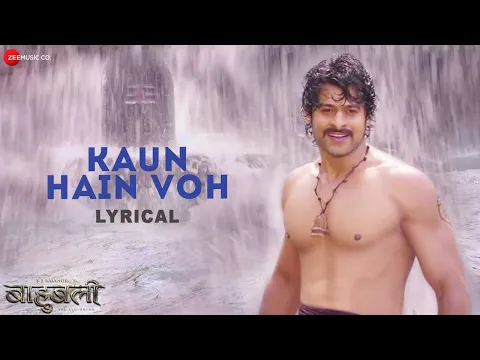 Download MP3 Kaun Hain Voh - Lyrical | Baahubali - The Beginning | Kailash K | Prabhas | MM Kreem , Manoj M
