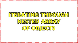 Iterating through nested array of objects