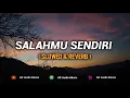 Download Lagu Salahmu Sendiri ( Slowed \u0026 Reverb )